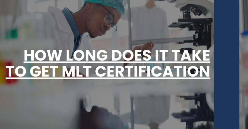 How Long Does It Take to Get MLT Certification Feature Image